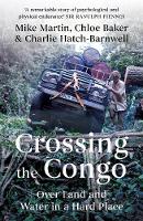 Mike Martin - Crossing the Congo: Over Land and Water in a Hard Place - 9781849046855 - V9781849046855