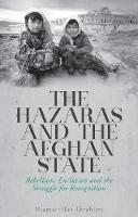 Niamatullah Ibrahimi - The Hazaras and the Afghan State: Rebellion, Exclusion and the Struggle for Recognition - 9781849047074 - V9781849047074