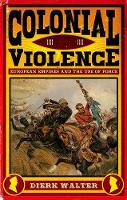 Dierk Walter - Colonial Violence: European Empires and the Use of Force - 9781849048071 - V9781849048071