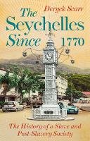 Deryck Scarr - Seychelles Since 1770: The History of a Slave and Post-Slavery Society - 9781849048415 - V9781849048415