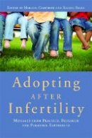 Balen  R   Crawshaw - Adopting After Infertility: Messages from Practice, Research and Personal Experience - 9781849050289 - V9781849050289