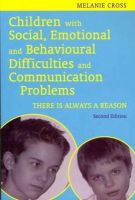 Melanie Cross - Children with Social, Emotional and Behavioural Difficulties and Communication Problems: There is Always a Reason - 9781849051293 - V9781849051293