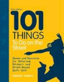 Vanessa Rogers - 101 Things to Do on the Street: Games and Resources for Detached, Outreach and Street-Based Youth Work - 9781849051873 - V9781849051873