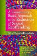 Chris Wilson - A Community-Based Approach to the Reduction of Sexual Reoffending: Circles of Support and Accountability - 9781849051989 - V9781849051989