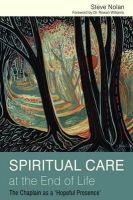Steve Nolan - Spiritual Care at the End of Life: The Chaplain as a ´Hopeful Presence´ - 9781849051996 - V9781849051996