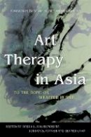 Kalmanowitz  Debra L - Art Therapy in Asia: To the Bone or Wrapped in Silk - 9781849052108 - V9781849052108