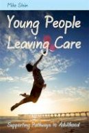 Mike Stein - Young People Leaving Care: Supporting Pathways to Adulthood - 9781849052443 - V9781849052443