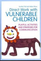 Helen Wosu - Direct Work with Vulnerable Children: Playful Activities and Strategies for Communication - 9781849053198 - V9781849053198