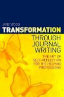 Jane Wood - Transformation Through Journal Writing: The Art of Self-reflection for the Helping Professions - 9781849053471 - V9781849053471