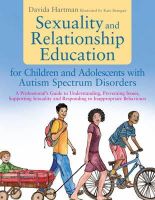 Davida Hartman - Sexuality and Relationship Education for Children and Adolescents with Autism Spectrum Disorders: A Professional´s Guide to Understanding, Preventing Issues, Supporting Sexuality and Responding to Inappropriate Behaviours - 9781849053853 - V9781849053853