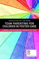 Jeanette Caw - Team Parenting for Children in Foster Care: A Model for Integrated Therapeutic Care - 9781849054454 - V9781849054454