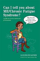Jac Rayner - Can I tell you about ME/Chronic Fatigue Syndrome?: A Guide for Friends, Family and Professionals - 9781849054522 - V9781849054522