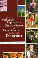 Mary Marshall - Creating Culturally Appropriate Outside Spaces and Experiences for People with Dementia: Using Nature and the Outdoors in Person-Centred Care - 9781849055147 - V9781849055147