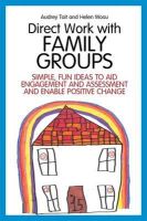 Helen Wosu - Direct Work with Family Groups: Simple, Fun Ideas to Aid Engagement and Assessment and Enable Positive Change - 9781849055543 - V9781849055543