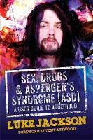 Luke Jackson - Sex, Drugs and Asperger´s Syndrome (ASD): A User Guide to Adulthood - 9781849056458 - V9781849056458