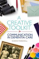 Karrie Marshall - A Creative Toolkit for Communication in Dementia Care - 9781849056946 - V9781849056946