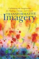 Leslie Davenport - Transformative Imagery: Cultivating the Imagination for Healing, Change, and Growth - 9781849057424 - V9781849057424