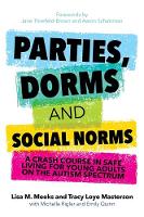 Lisa M. Meeks - Parties, Dorms and Social Norms: A Crash Course in Safe Living for Young Adults on the Autism Spectrum - 9781849057462 - V9781849057462