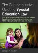 George A. Giuliani - The Comprehensive Guide to Special Education Law: Over 400 Frequently Asked Questions and Answers Every Educator Needs to Know about the Legal Rights of Exceptional Children and their Parents - 9781849058827 - V9781849058827