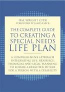 Hal Wright - The Complete Guide to Creating a Special Needs Life Plan: A Comprehensive Approach Integrating Life, Resource, Financial, and Legal Planning to Ensure a Brighter Future for a Person with a Disability - 9781849059145 - V9781849059145