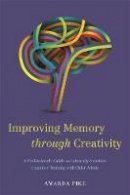 Amanda Pike - Improving Memory through Creativity: A Professional´s Guide to Culturally Sensitive Cognitive Training with Older Adults - 9781849059534 - V9781849059534
