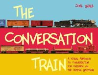 Joel Shaul - The Conversation Train: A Visual Approach to Conversation for Children on the Autism Spectrum - 9781849059862 - V9781849059862