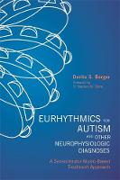 Dorita S. Berger - Eurhythmics for Autism and Other Neurophysiologic Diagnoses: A Sensorimotor Music-Based Treatment Approach - 9781849059893 - V9781849059893