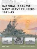 Mark Stille - Imperial Japanese Navy Heavy Cruisers 1941–45 - 9781849081481 - V9781849081481