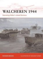 Richard Brooks - Walcheren 1944: Storming Hitler´s island fortress - 9781849082372 - V9781849082372