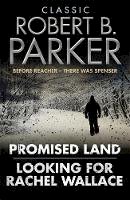 Robert B. Parker - Classic Robert B. Parker: Looking for Rachel Wallace; Promised Land - 9781849162890 - V9781849162890