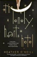 Heather O'Neill - The Lonely Hearts Hotel: the Bailey´s Prize longlisted novel - 9781849163354 - KMO0001138