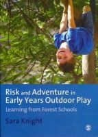 Sarah Knight - Risk & Adventure in Early Years Outdoor Play: Learning from Forest Schools - 9781849206303 - V9781849206303