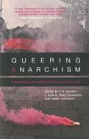 Deric Shannon (Ed.) - Queering Anarchism: Essays on Gender, Power and Desire - 9781849351201 - V9781849351201