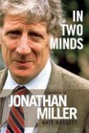 Kate Bassett - In Two Minds: a Biography of Jonathan Miller - 9781849434515 - V9781849434515