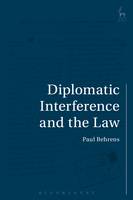 Dr. Paul Behrens - Diplomatic Interference and the Law - 9781849464369 - V9781849464369