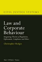 Christopher Hodges - Law and Corporate Behaviour: Integrating Theories of Regulation, Enforcement, Compliance and Ethics - 9781849466530 - V9781849466530