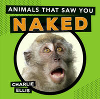 Charlie Ellis - Animals That Saw You Naked - 9781849537681 - 9781849537681