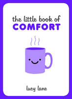 Lucy Lane - The Little Book of Comfort - 9781849537933 - V9781849537933