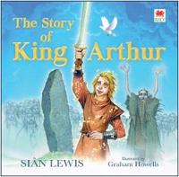 Siân Lewis - Story of King Arthur, The - 9781849673297 - V9781849673297