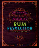 Tristan Stephenson - The Curious Bartender´s Rum Revolution - 9781849758239 - V9781849758239