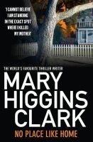 Mary Higgins Clark - No Place Like Home - 9781849834612 - V9781849834612