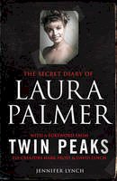 Jennifer Lynch - The Secret Diary of Laura Palmer: the gripping must-read for Twin Peaks fans - 9781849838627 - KMK0022034