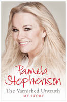 Pamela Stephenson - Pamela Stephenson the Varnished Untruth My Story - 9781849839211 - 9781849839211