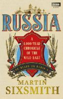 Martin Sixsmith - Russia: A 1,000-Year Chronicle of the Wild East - 9781849900737 - V9781849900737