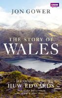 Jon Gower - The Story of Wales - 9781849903738 - V9781849903738