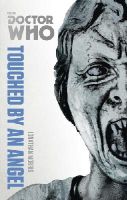 Jonathan Morris - Doctor Who: Touched by an Angel: The Monster Collection Edition - 9781849907569 - V9781849907569