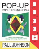 Paul Johnson - Pop-up Paper Engineering: Cross-curricular Activities in Design Engineering Technology, English and Art - 9781850009092 - V9781850009092