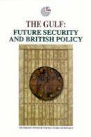 Emirates Center For Strategic Studies & Research - The Gulf: Future Security and British Policy - 9781850433828 - V9781850433828