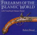Robert Elgood - Firearms of the Islamic World: in the Tared Rajab Museum, Kuwait - 9781850439639 - V9781850439639
