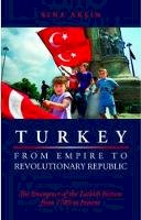Sina Aksin - Turkey from Empire to Revolutionary Republic: The Emergence of the Turkish Nation from 1789 to the Present - 9781850658320 - V9781850658320